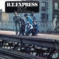 B.T. Express - Do It (?Til You?Re Satisfied) in der Gruppe UNSERE TIPPS / Freitagsveröffentlichungen / Freitag, den 29 November 2024 bei Bengans Skivbutik AB (5570897)