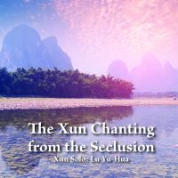 Lu Yu-Hua - The Xun Chanting From The Seclusion in der Gruppe UNSERE TIPPS / Freitagsveröffentlichungen / Freitag, den 6 december 2024 bei Bengans Skivbutik AB (5571159)