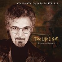 Vannelli Gino - The Life I Got (To My Most Beloved) in der Gruppe Övrigt /  bei Bengans Skivbutik AB (5571165)