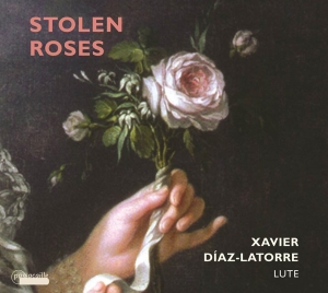 Xavier Díaz-Latorre - Stolen Roses - Werke Für Laute in der Gruppe UNSERE TIPPS / Weihnachtsgeschenktipp CD bei Bengans Skivbutik AB (5571410)