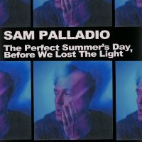 Palladio Sam - The Perfect Summers Day, Befo in der Gruppe UNSERE TIPPS / Freitagsveröffentlichungen / Freitag, den 6 december 2024 bei Bengans Skivbutik AB (5572033)