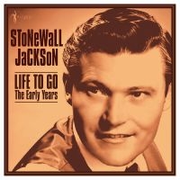 Stonewall Jackson - Life To Go: The Early Years 1958-62 in der Gruppe UNSERE TIPPS / Freitagsveröffentlichungen / Freitag, den 29 November 2024 bei Bengans Skivbutik AB (5572160)