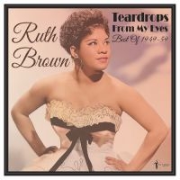 Brown Ruth - Teardrops From My Eyes: Best Of 194 in der Gruppe UNSERE TIPPS / Freitagsveröffentlichungen / Freitag, den 29 November 2024 bei Bengans Skivbutik AB (5572161)