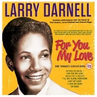 Darnell Larry - For You My Love - The Singles Colle in der Gruppe UNSERE TIPPS / Freitagsveröffentlichungen / Freitag, den 6 december 2024 bei Bengans Skivbutik AB (5572168)