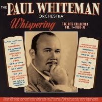 Paul Whiteman Orchestra The - Whispering - The Hits Collection Vo in der Gruppe UNSERE TIPPS / Freitagsveröffentlichungen / Freitag, den 6 december 2024 bei Bengans Skivbutik AB (5572173)