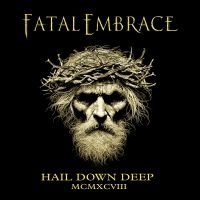 Fatal Embrace - Hail Down Deep in der Gruppe CD / Kommande / Hårdrock bei Bengans Skivbutik AB (5572403)