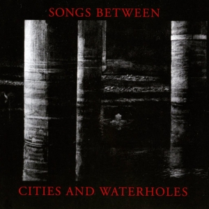 Songs Between - Songs Between Cities And Waterholes in der Gruppe UNSERE TIPPS / Weihnachtsgeschenktipp CD bei Bengans Skivbutik AB (5572429)