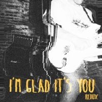 I'm Glad It's You - Redux in der Gruppe Pop-Rock bei Bengans Skivbutik AB (5572592)