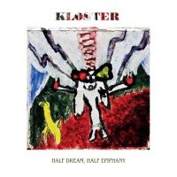 Kloster - Half Dream, Half Epiphany in der Gruppe Pop-Rock bei Bengans Skivbutik AB (5572754)