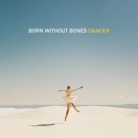 Born Without Bones - Dancer in der Gruppe VINYL / Pop-Rock bei Bengans Skivbutik AB (5572973)