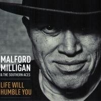 Milligan Malford & The Southern Ace - Life Will Humble You in der Gruppe CD / RnB-Soul bei Bengans Skivbutik AB (5573093)