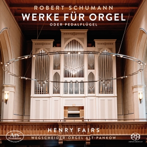 Henry Fairs - Robert Schumann: Orgelwerke in der Gruppe MUSIK / SACD / Kommande / Klassiskt bei Bengans Skivbutik AB (5573262)