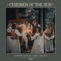 Children Of The Sün - Leaving Ground, Greet The End in der Gruppe CD / Kommande / Pop-Rock,Svensk Musik bei Bengans Skivbutik AB (5573546)