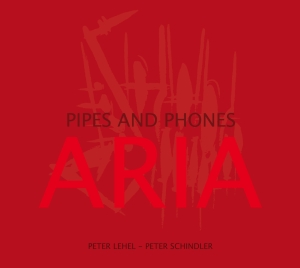 Peter Lehel Peter Schindler - Aria - Pipes And Phones in der Gruppe CD / Jazz bei Bengans Skivbutik AB (5573737)