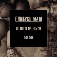 Dub Syndicate - Out Here On The Perimeter 1989-1996 in der Gruppe CD / Kommande / Reggae bei Bengans Skivbutik AB (5574080)