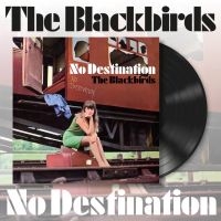 Blackbirds The - No Destination (Vinyl Lp) in der Gruppe VINYL / Kommande / Pop-Rock bei Bengans Skivbutik AB (5574290)