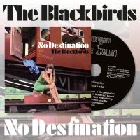 Blackbirds The - No Destination in der Gruppe CD / Kommande / Pop-Rock bei Bengans Skivbutik AB (5574293)