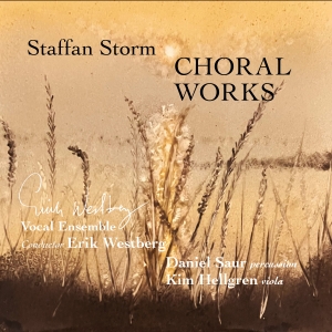 Erik Westberg Vokalensemble - Staffan Storm - Choral Works in der Gruppe CD / Kommande / Klassiskt bei Bengans Skivbutik AB (5574493)