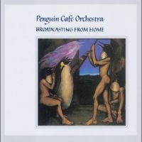 Penguin Cafe Orchestra - Broadcasting From Home in der Gruppe UNSERE TIPPS / Freitagsveröffentlichungen / Freitag der 13 Dezember 2024 bei Bengans Skivbutik AB (5574698)