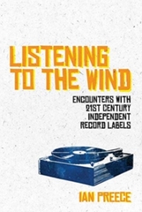 Ian Preece - Listening To The Wind: Encounters With 21St Century Independent Record Labels in der Gruppe Taschenbücher bei Bengans Skivbutik AB (5574924)