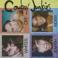 Cowboy Junkies - Whites Off Earth Now!! (Black Vinyl in der Gruppe VINYL / Kommande / Pop-Rock bei Bengans Skivbutik AB (5575976)