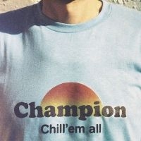 Champion - Chill 'Em All in der Gruppe VINYL / Pop-Rock bei Bengans Skivbutik AB (5576364)