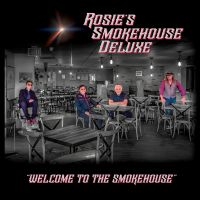 Rosie's Smokehouse Deluxe - Welcome To The Smokehouse in der Gruppe CD / Kommande / Blues bei Bengans Skivbutik AB (5576403)