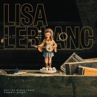 Leblanc Lisa - Why You Wanna Leave, Runaway Queen? in der Gruppe CD / Svensk Folkmusik bei Bengans Skivbutik AB (5576469)