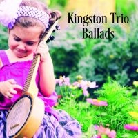 Kingston Trio The - Ballads in der Gruppe CD / Kommande / Svensk Folkmusik bei Bengans Skivbutik AB (5576477)