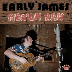 Early James - Medium Raw in der Gruppe CD / Kommande / Pop-Rock bei Bengans Skivbutik AB (5576516)