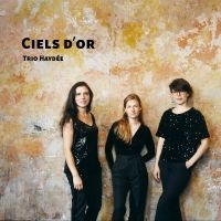 Haydée Trio - Ciels D?Or in der Gruppe CD / Kommande / Pop-Rock bei Bengans Skivbutik AB (5576792)