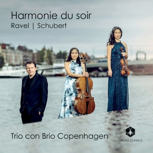 Trio Con Brio Copenhagen - Ravel & Schubert: Harmonie Du Soir in der Gruppe CD / Kommande / Klassiskt bei Bengans Skivbutik AB (5576834)