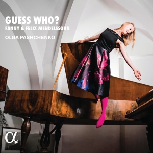 Olga Pashchenko - Fanny & Felix Mendelssohn: Guess Wh in der Gruppe CD / Kommande / Klassiskt bei Bengans Skivbutik AB (5576851)