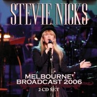 Nicks Stevie - Melbourne Broadcast 2006 (2 Cd) in der Gruppe CD / Kommande / Pop-Rock bei Bengans Skivbutik AB (5576925)