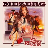 Mezerg - Vol Retardé De 42 Mn in der Gruppe VINYL / Kommande / Pop-Rock bei Bengans Skivbutik AB (5576934)