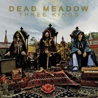 Dead Meadow - Three Kings in der Gruppe VINYL / Kommande / Pop-Rock bei Bengans Skivbutik AB (5577085)