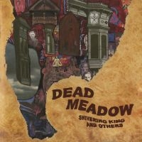 Dead Meadow - Shivering King And Others in der Gruppe VINYL / Kommande / Pop-Rock bei Bengans Skivbutik AB (5577088)