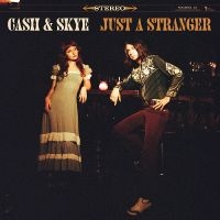 Cash & Skye - Just A Stranger in der Gruppe VINYL / Kommande / Country bei Bengans Skivbutik AB (5577479)