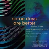 Kenny Wheeler Legacy Featuring The - Some Days Are Better: The Lost Scor in der Gruppe CD / Kommande / Jazz bei Bengans Skivbutik AB (5577490)