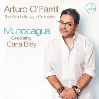 O'farrill Arturo & The Afro Latin - Mundoagua - Celebrating Carla Bley in der Gruppe CD / Kommande / Jazz bei Bengans Skivbutik AB (5577743)