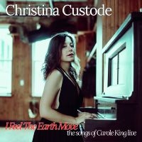 Christina Custode - I Feel The Earth Move: The Songs Of in der Gruppe CD / Kommande / Pop-Rock bei Bengans Skivbutik AB (5577745)