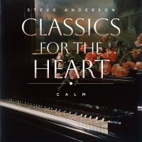 Steve Anderson - Classics For The Heart: Calm in der Gruppe CD / Kommande / Pop-Rock bei Bengans Skivbutik AB (5577749)