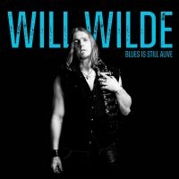 Wilde Will - Blues Is Still Alive in der Gruppe CD / Kommande / Blues bei Bengans Skivbutik AB (5577757)