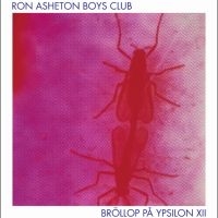 Ron Asheton Boys Club - Bröllop På Ypsilon 12 in der Gruppe UNSERE TIPPS / Freitagsveröffentlichungen / 2025-02-07 bei Bengans Skivbutik AB (5578287)