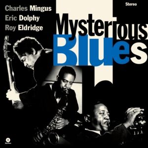 Charles Mingus & Eric Dolphy & Roy Eldridge - Mysterious Blues in der Gruppe UNSERE TIPPS / Freitagsveröffentlichungen / 2025-03-14 bei Bengans Skivbutik AB (5582009)