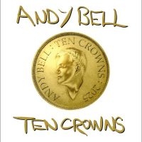 Bell Andy - Ten Crowns in der Gruppe CD / Kommande / Pop-Rock bei Bengans Skivbutik AB (5582468)