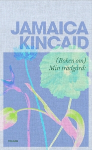 Jamaica Kincaid - (Boken Om) Min Trädgård in der Gruppe UNSERE TIPPS / Freitagsveröffentlichungen / 2025-03-14 bei Bengans Skivbutik AB (5584668)