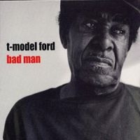 T-Model Ford - Bad Man in der Gruppe CD / Blues,Jazz bei Bengans Skivbutik AB (565828)