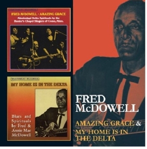 Mcdowell Fred - Amazing Grace/My Home Is In The Delta in der Gruppe CD / Pop-Rock,RnB-Soul,Övrigt bei Bengans Skivbutik AB (567379)