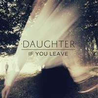 Daughter - If You Leave in der Gruppe CD / Pop-Rock bei Bengans Skivbutik AB (567827)